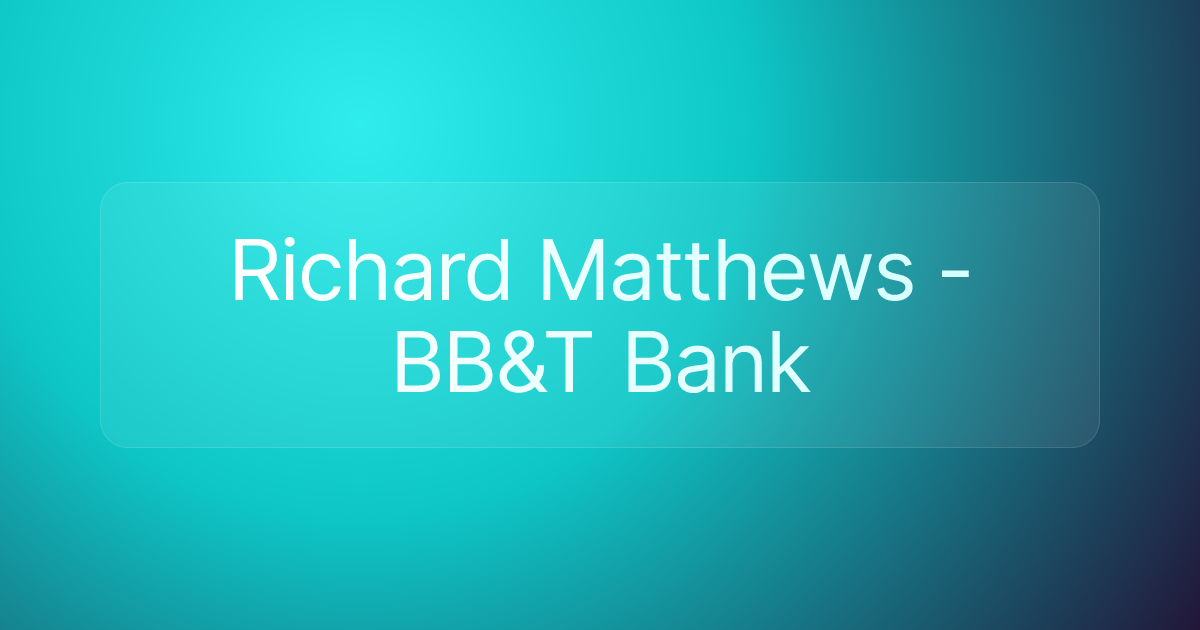 Richard Matthews - BB&T Bank