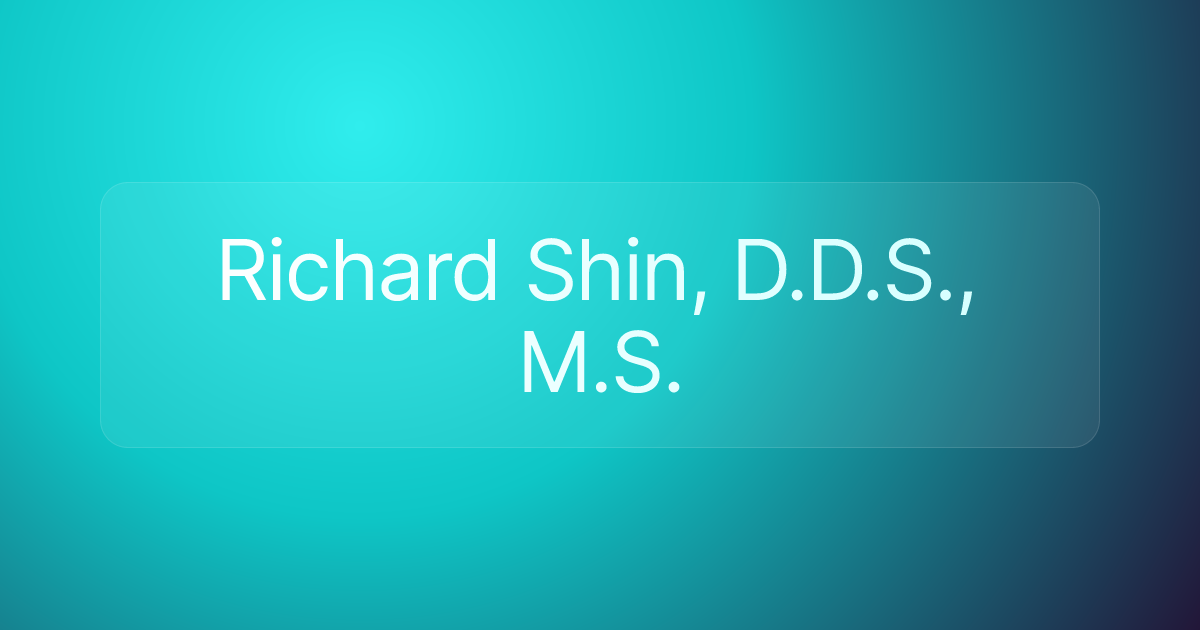 Richard Shin, D.D.S., M.S.