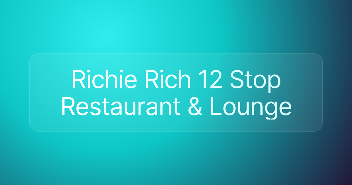 Richie Rich 12 Stop Restaurant & Lounge