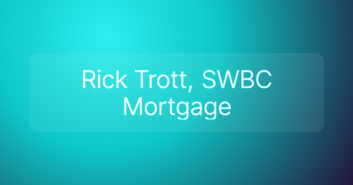 Rick Trott, SWBC Mortgage
