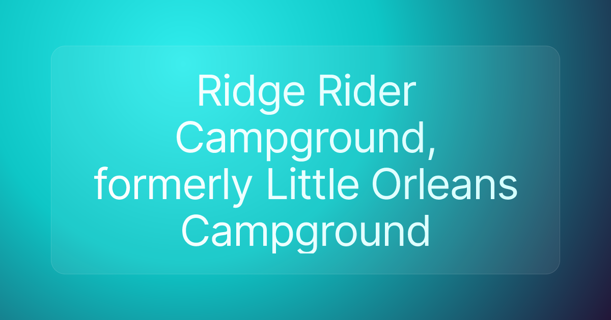 Ridge Rider Campground, formerly Little Orleans Campground