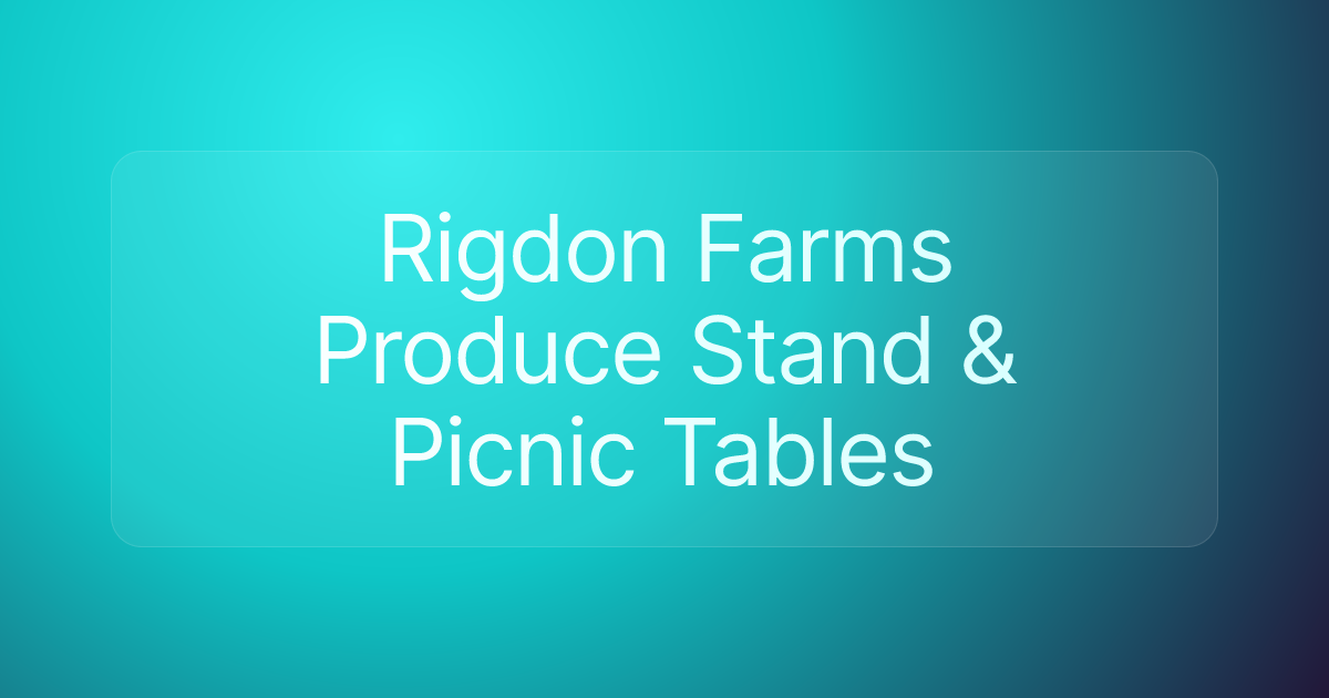Rigdon Farms Produce Stand & Picnic Tables