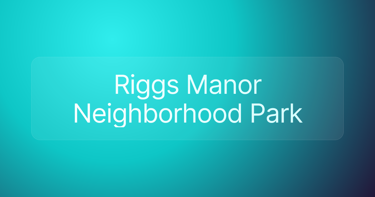 Riggs Manor Neighborhood Park