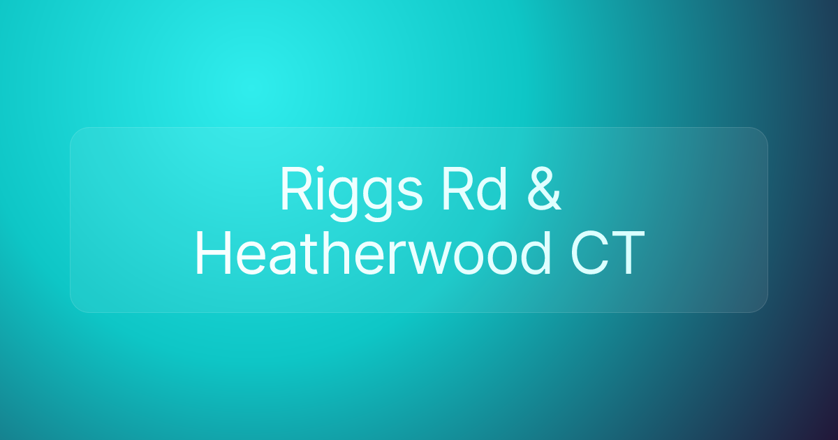 Riggs Rd & Heatherwood CT