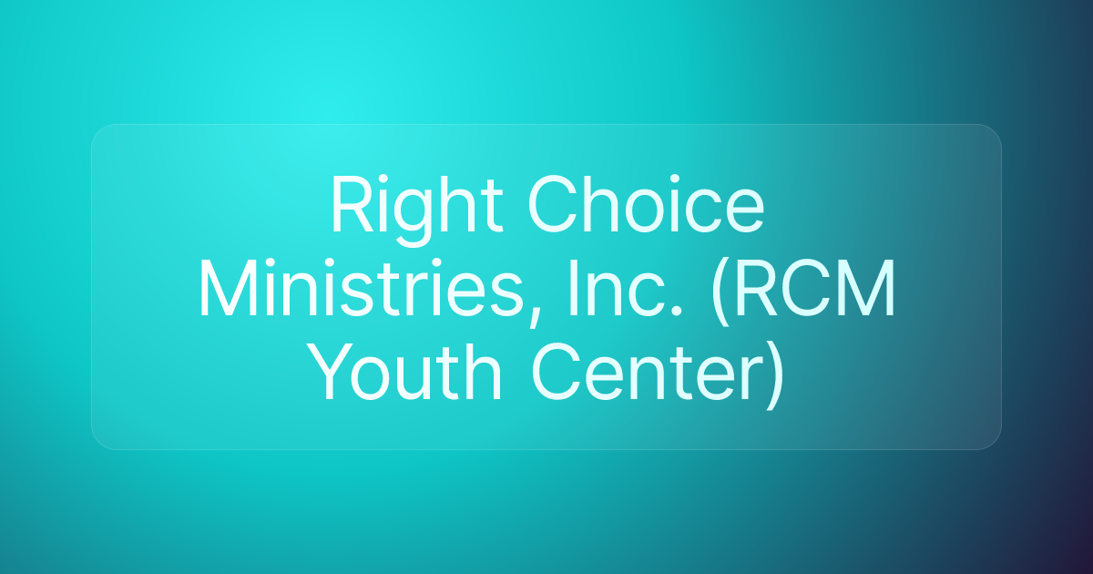 Right Choice Ministries, Inc. (RCM Youth Center)
