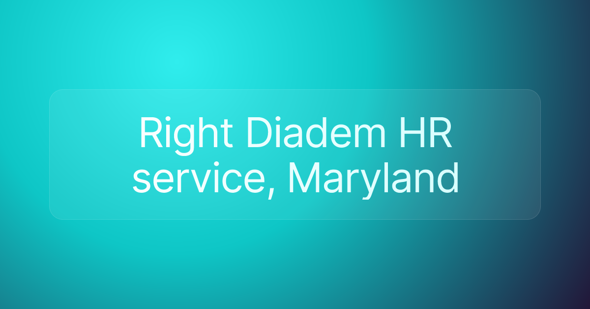 Right Diadem HR service, Maryland