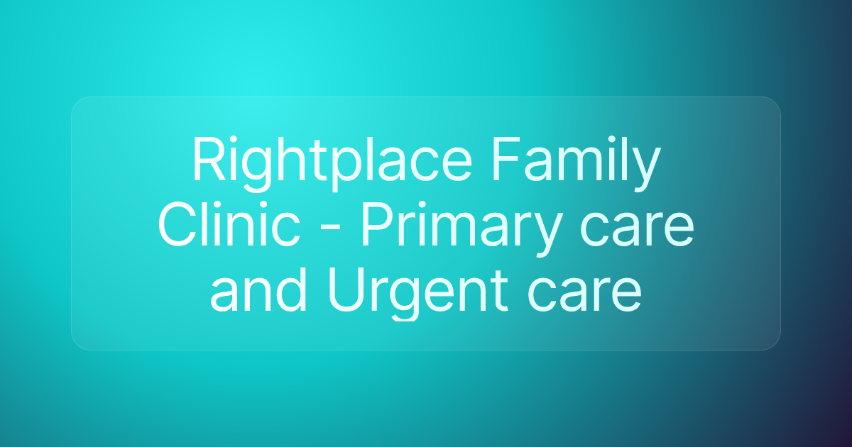 Rightplace Family Clinic - Primary care and Urgent care
