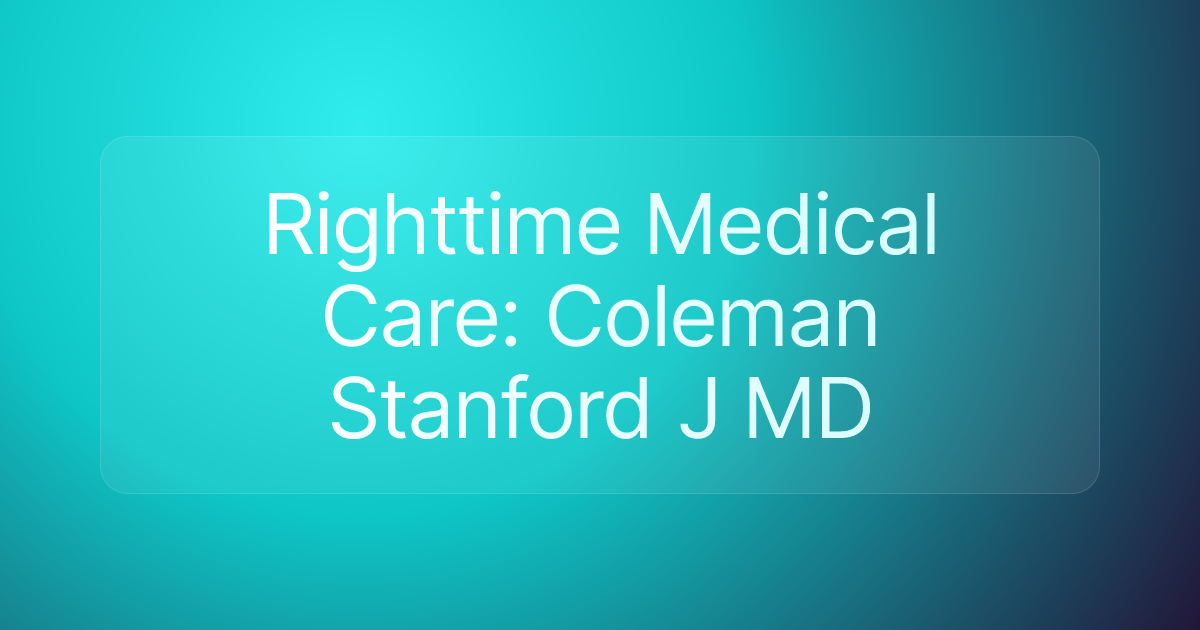 Righttime Medical Care: Coleman Stanford J MD