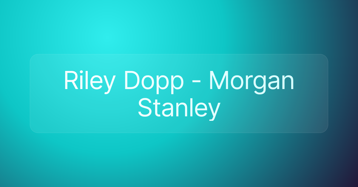 Riley Dopp - Morgan Stanley