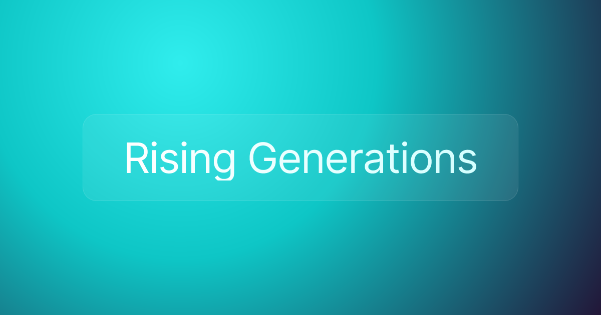 Rising Generations