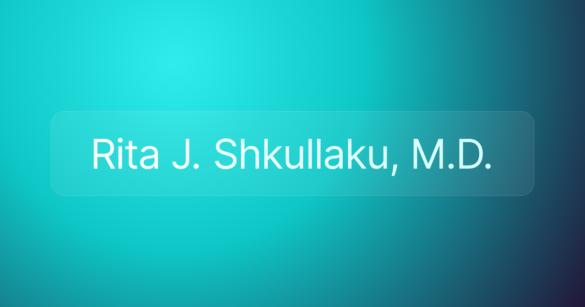 Rita J. Shkullaku, M.D.