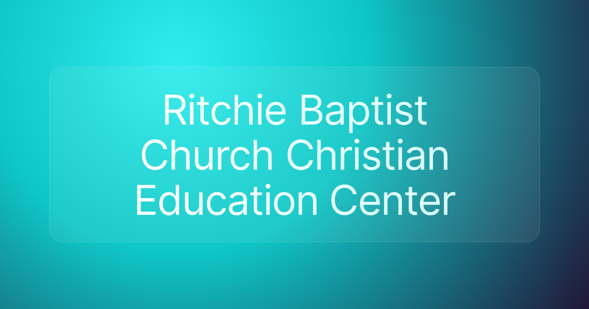 Ritchie Baptist Church Christian Education Center
