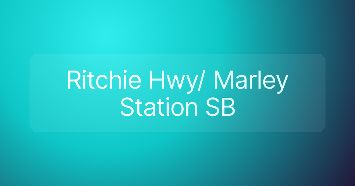 Ritchie Hwy/ Marley Station SB