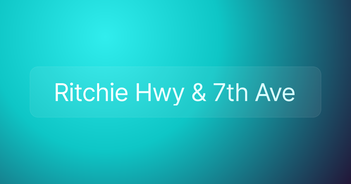 Ritchie Hwy & 7th Ave