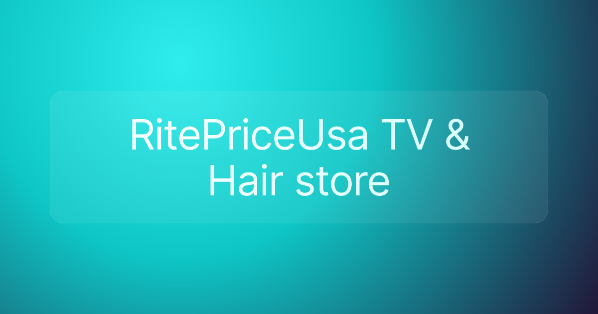 RitePriceUsa TV & Hair store