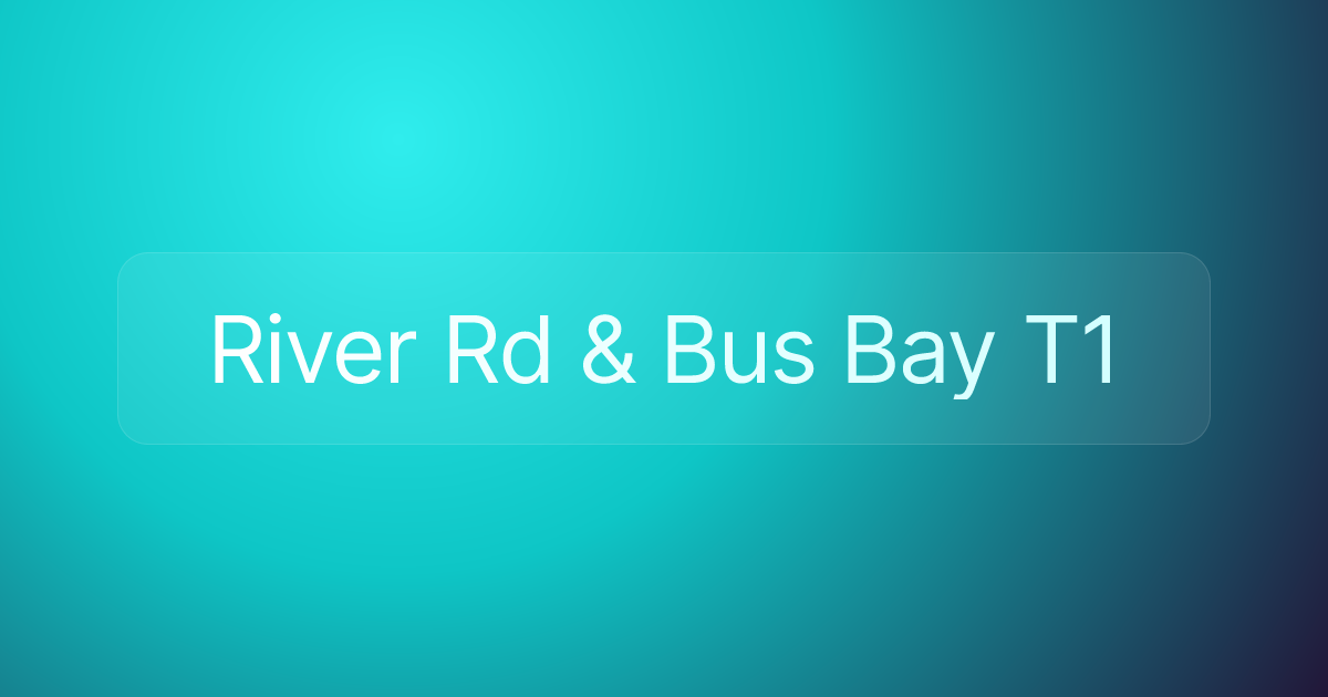 River Rd & Bus Bay T1