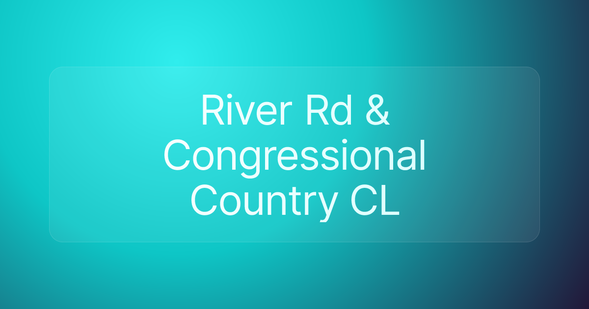 River Rd & Congressional Country CL