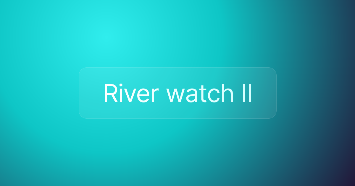 River watch II