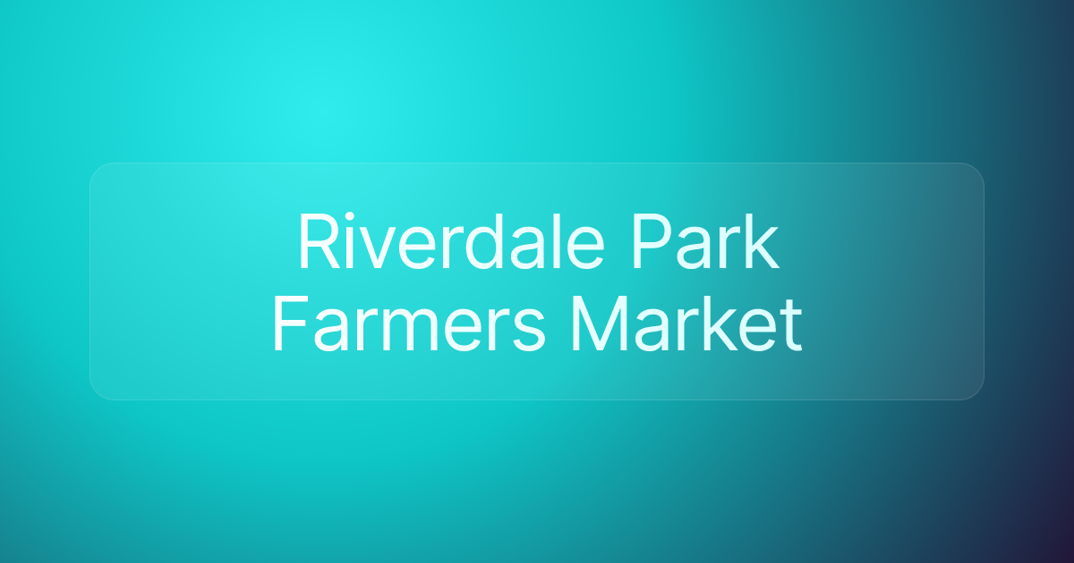 Riverdale Park Farmers Market
