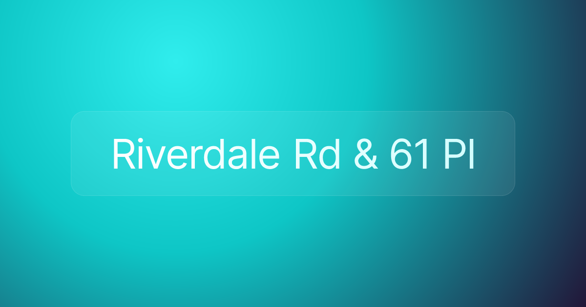 Riverdale Rd & 61 Pl