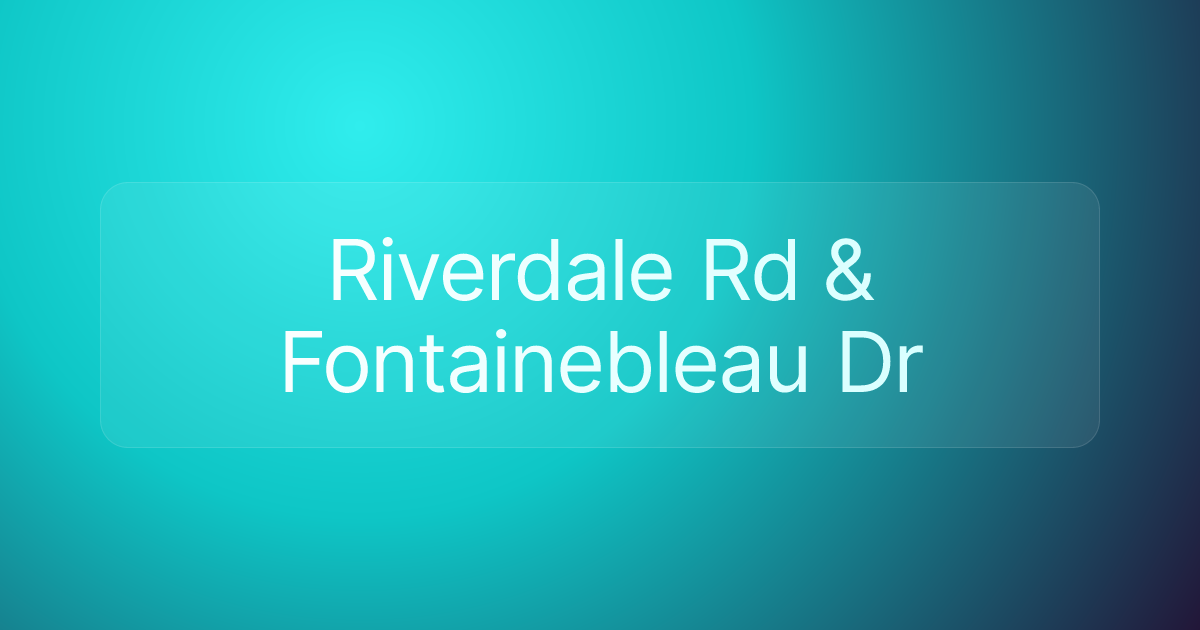 Riverdale Rd & Fontainebleau Dr