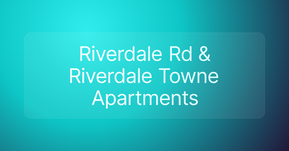 Riverdale Rd & Riverdale Towne Apartments