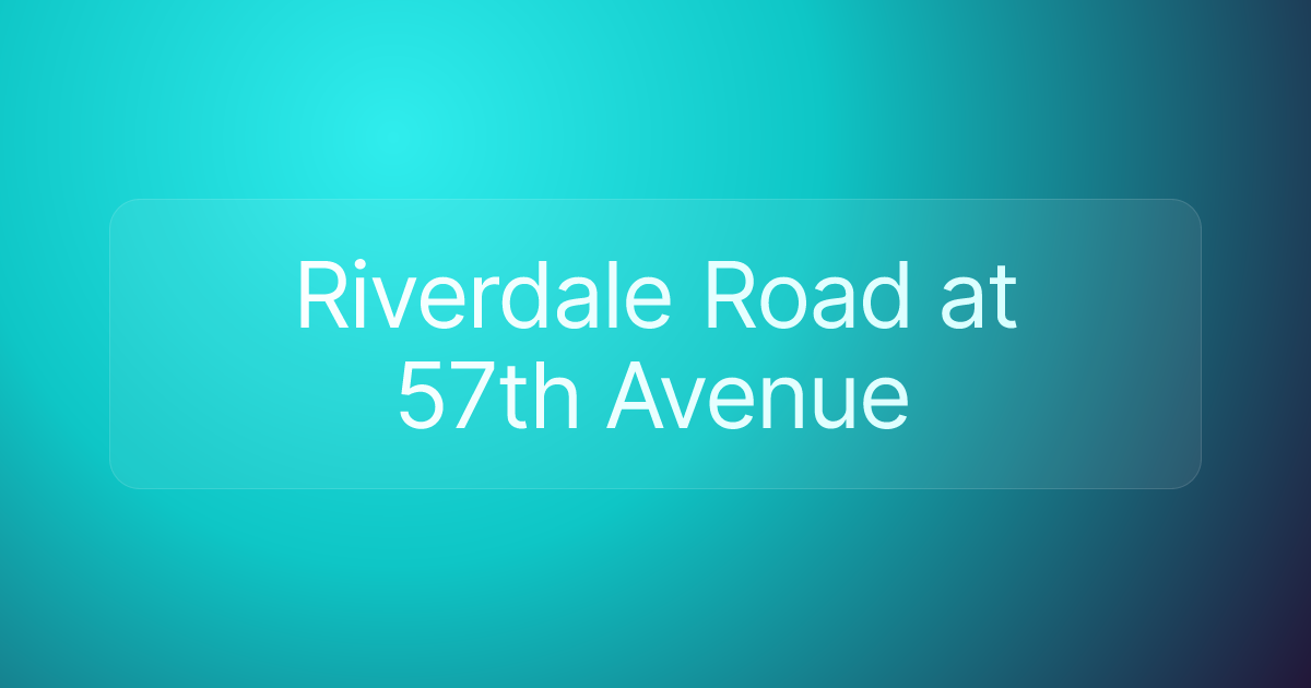 Riverdale Road at 57th Avenue