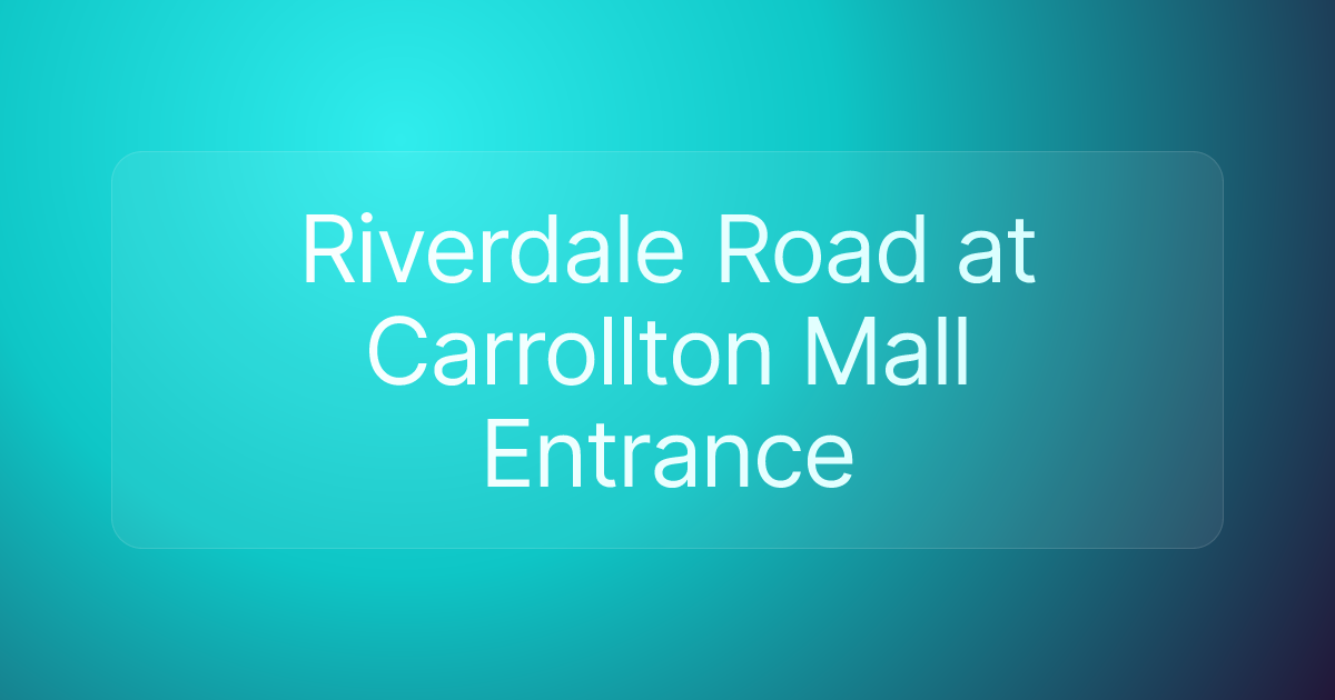 Riverdale Road at Carrollton Mall Entrance
