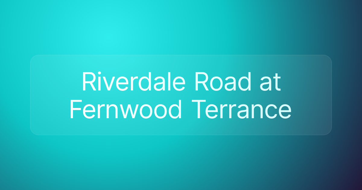 Riverdale Road at Fernwood Terrance