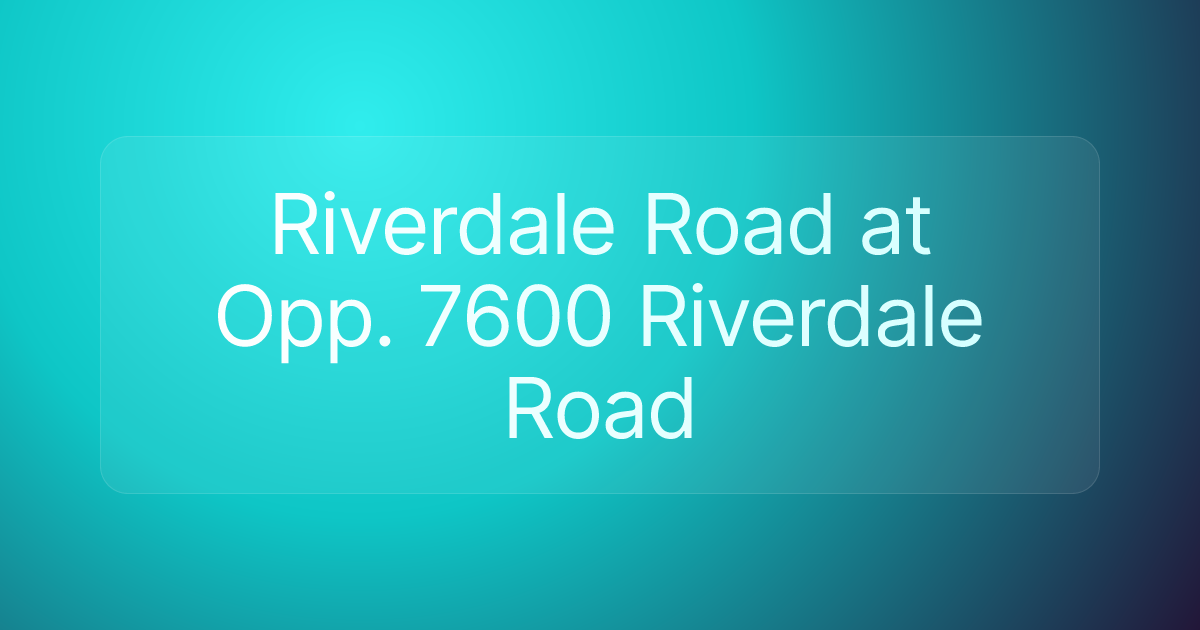 Riverdale Road at Opp. 7600 Riverdale Road