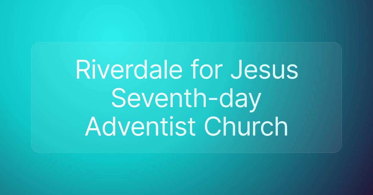 Riverdale for Jesus Seventh-day Adventist Church
