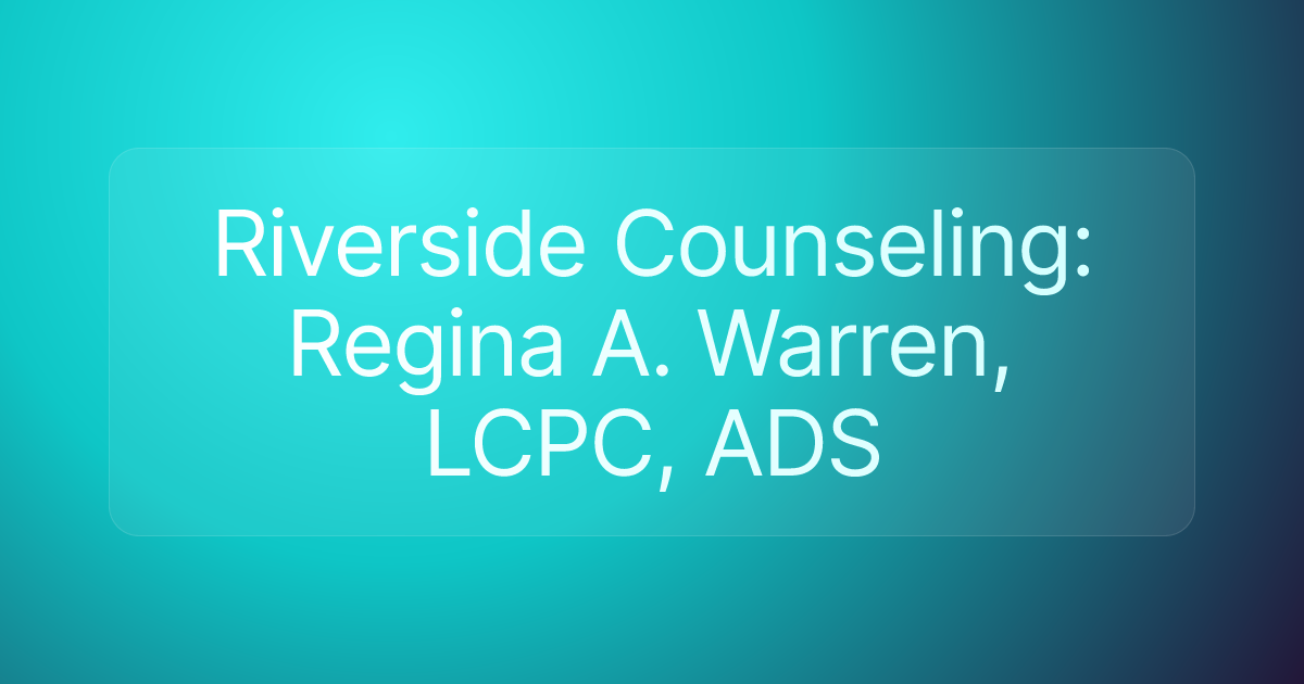 Riverside Counseling: Regina A. Warren, LCPC, ADS
