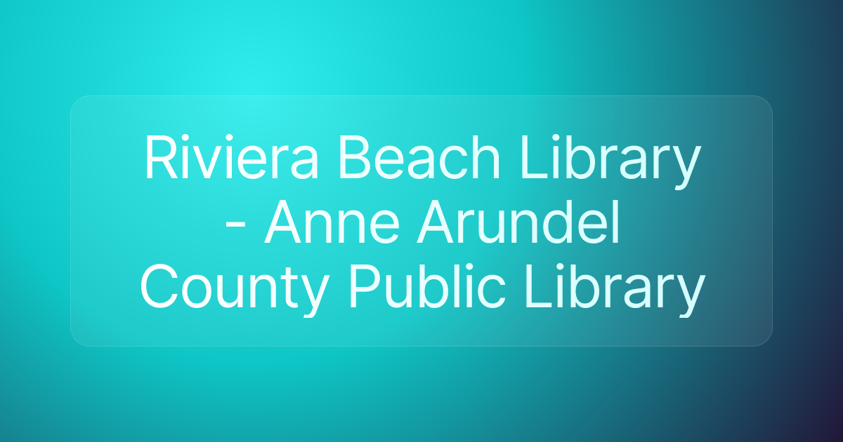 Riviera Beach Library - Anne Arundel County Public Library