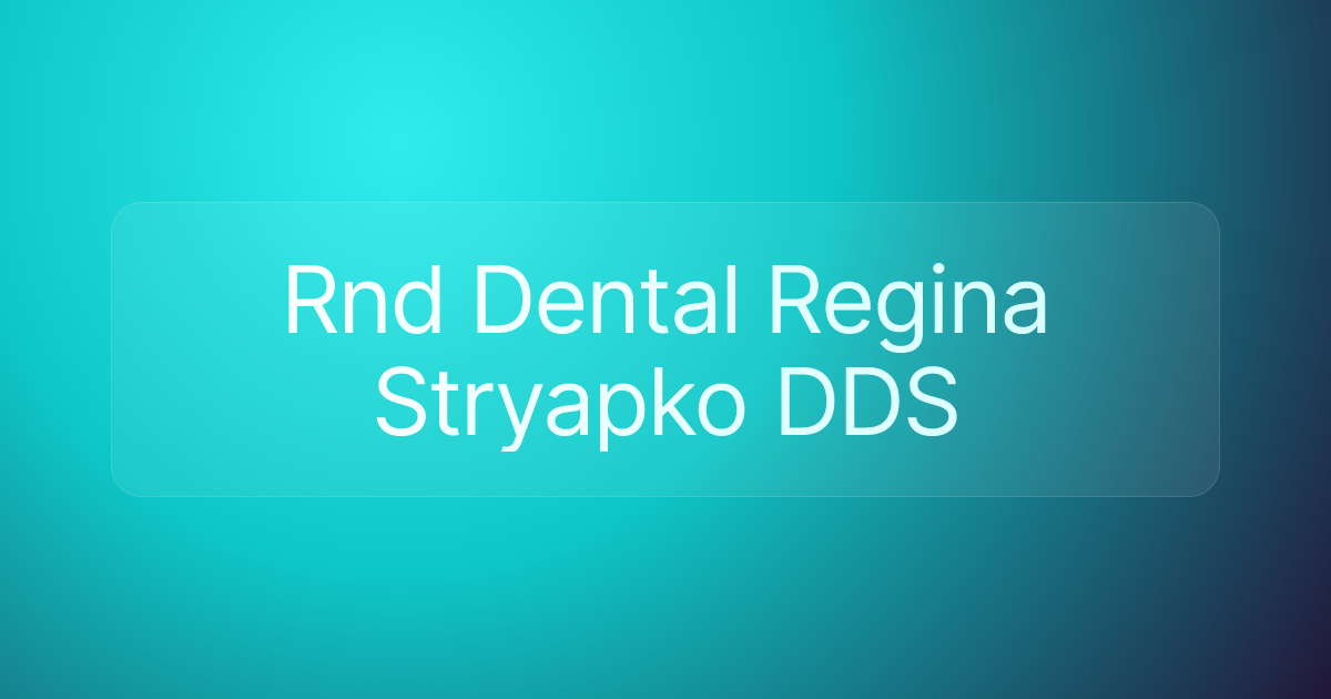 Rnd Dental Regina Stryapko DDS