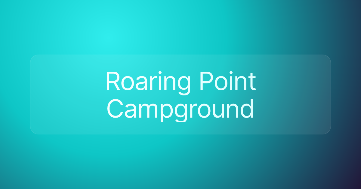 Roaring Point Campground