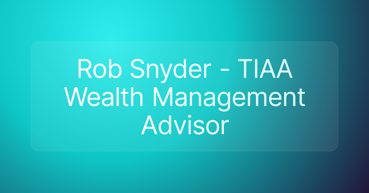 Rob Snyder - TIAA Wealth Management Advisor