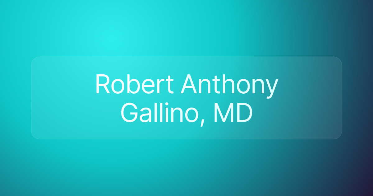 Robert Anthony Gallino, MD
