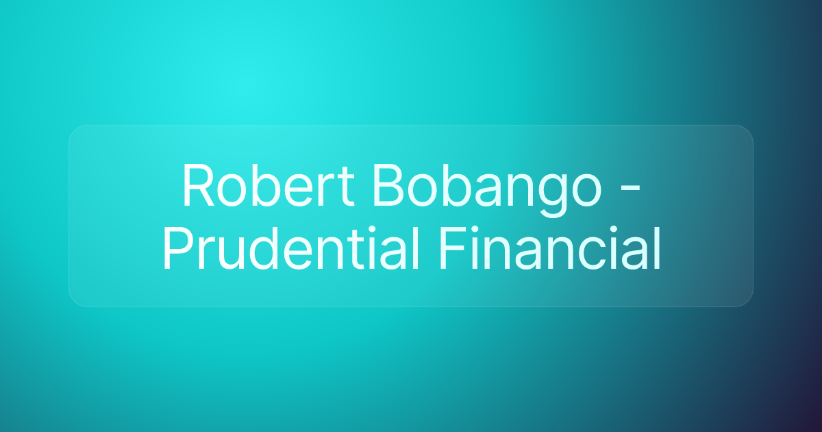 Robert Bobango - Prudential Financial