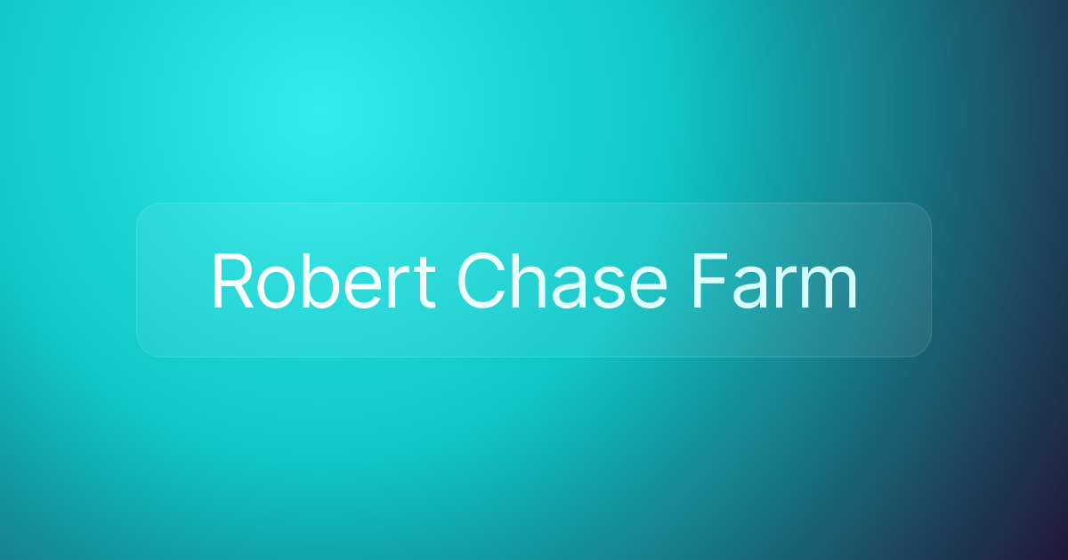Robert Chase Farm
