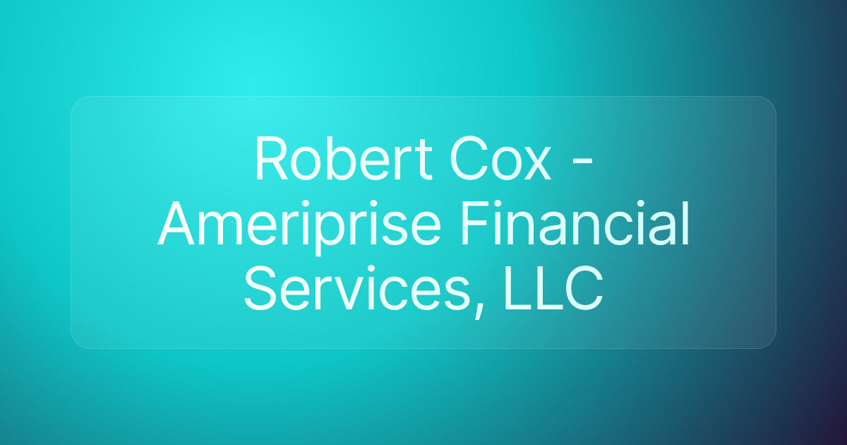 Robert Cox - Ameriprise Financial Services, LLC