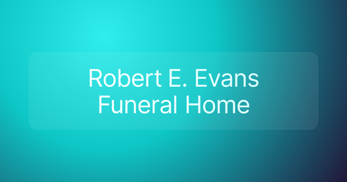 Robert E. Evans Funeral Home