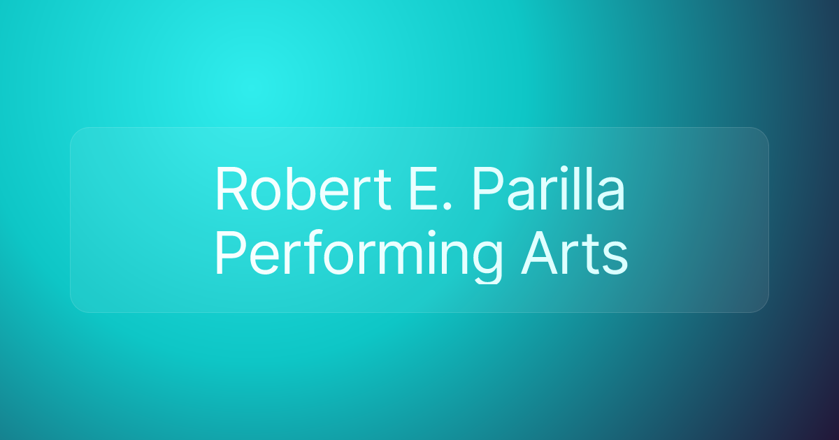 Robert E. Parilla Performing Arts