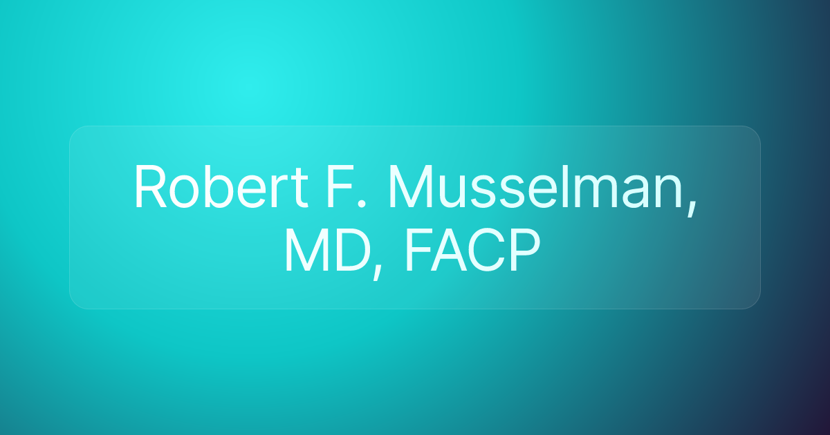 Robert F. Musselman, MD, FACP