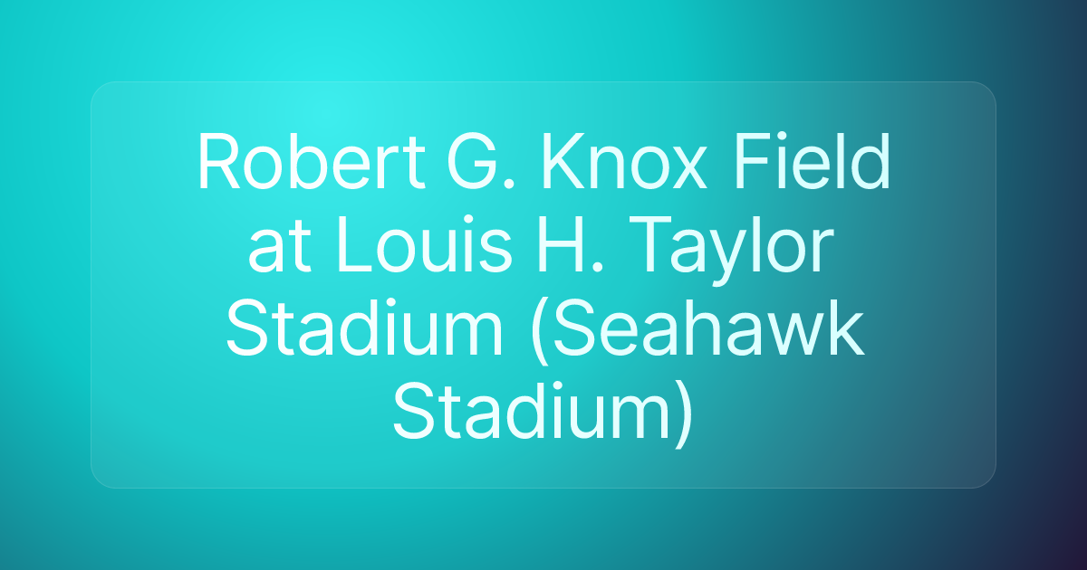 Robert G. Knox Field at Louis H. Taylor Stadium (Seahawk Stadium)