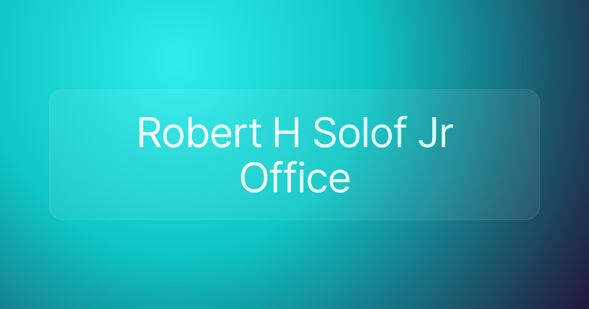 Robert H Solof Jr Office