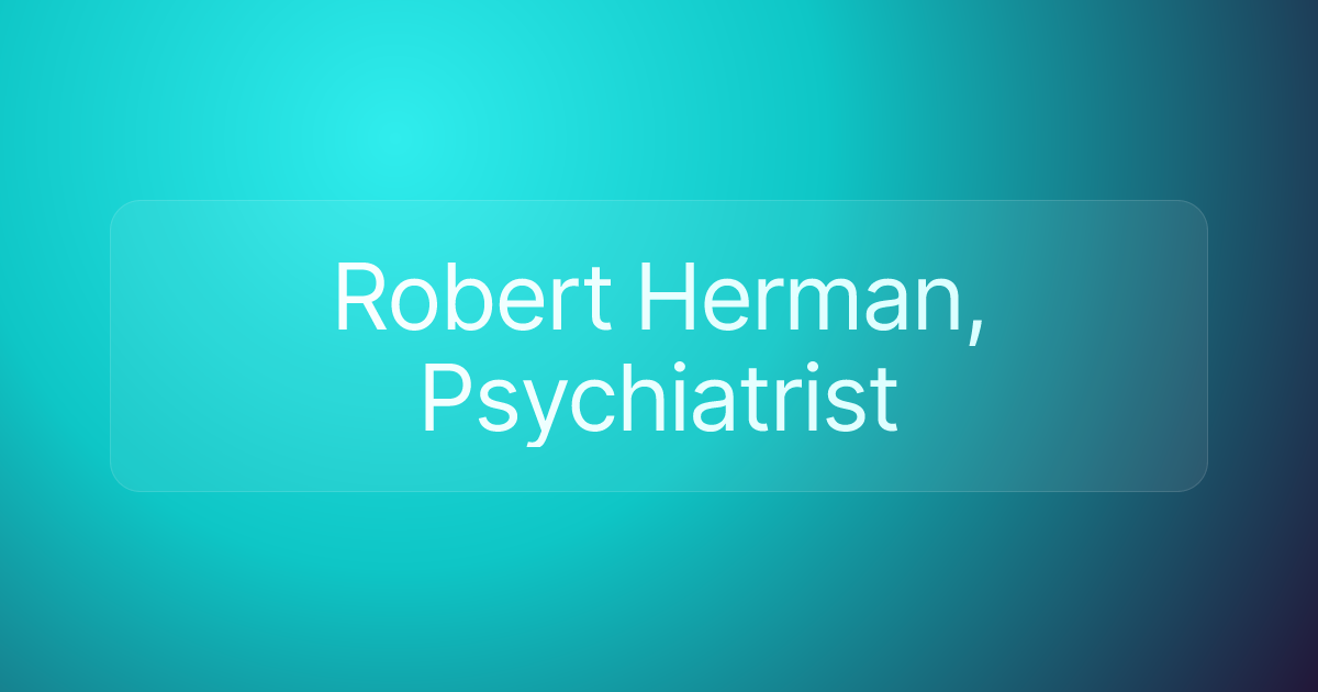Robert Herman, Psychiatrist