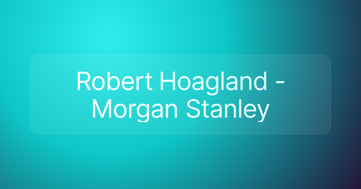 Robert Hoagland - Morgan Stanley