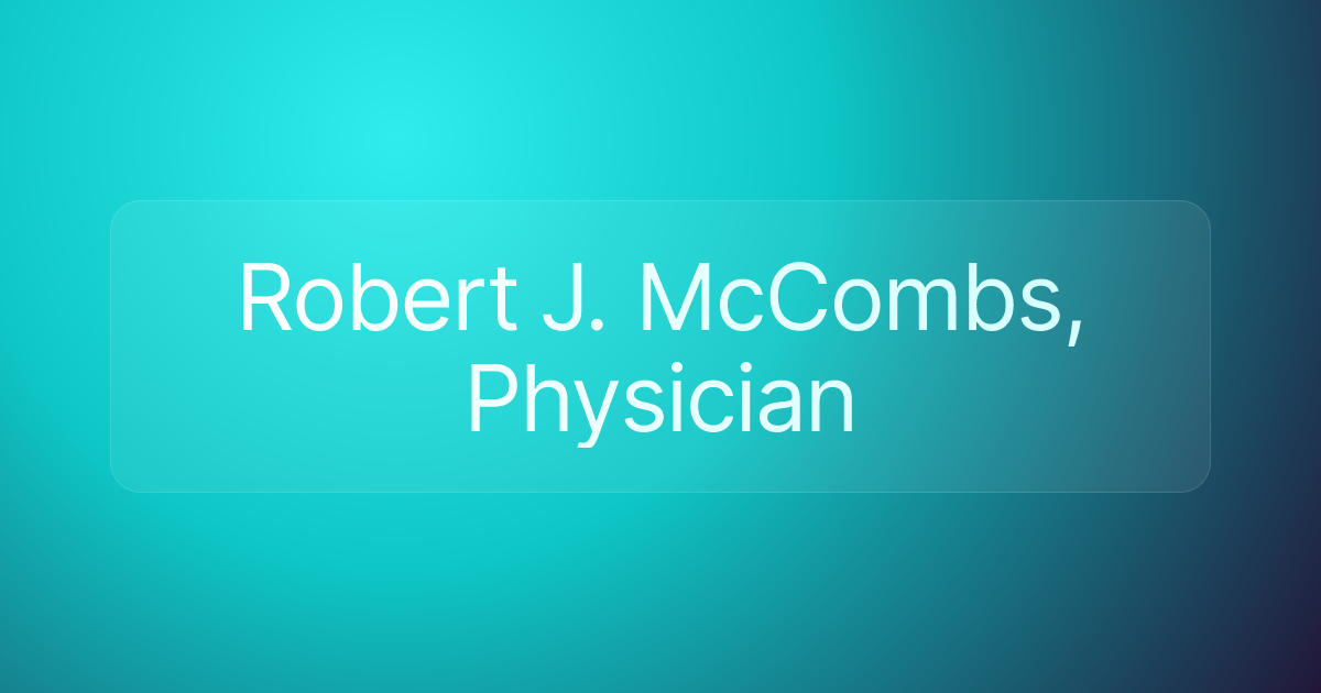 Robert J. McCombs, Physician