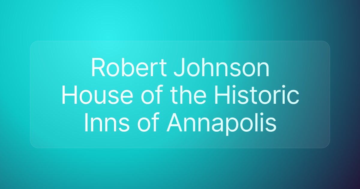 Robert Johnson House of the Historic Inns of Annapolis