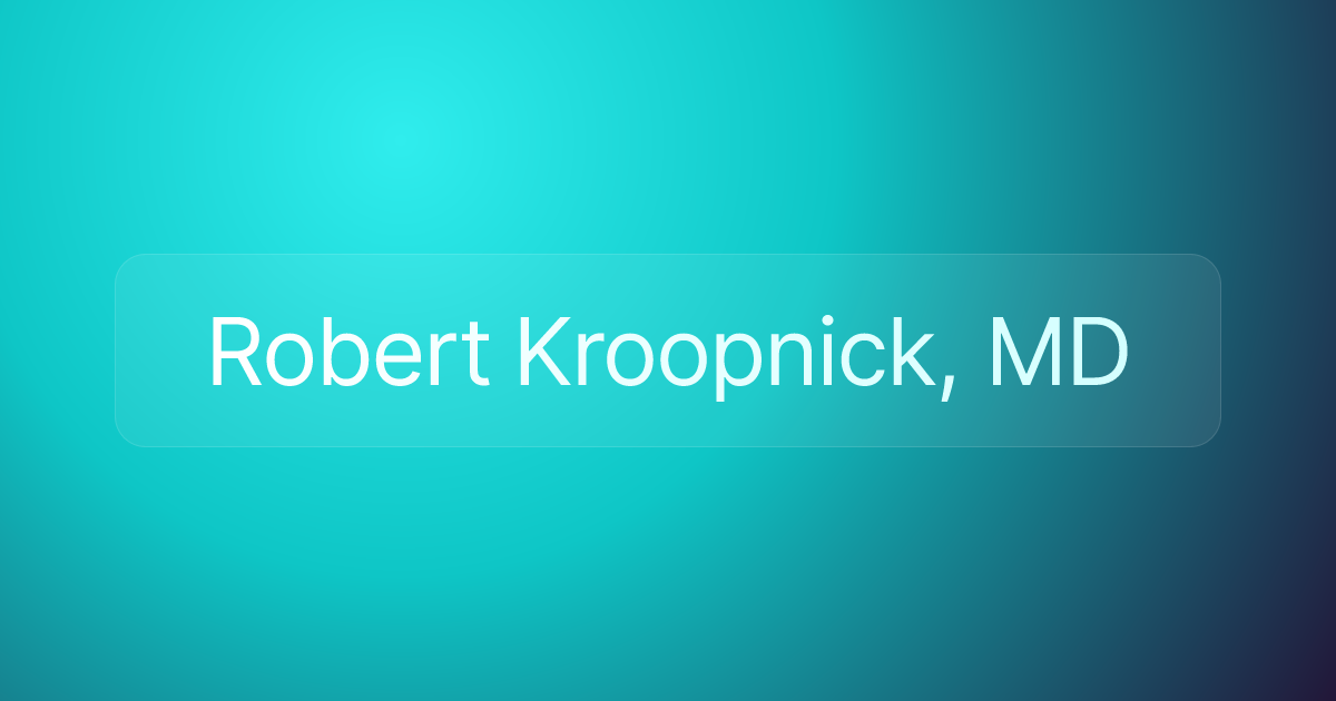 Robert Kroopnick, MD